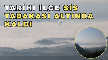 Tarihi ilçe sis tabakası altında kaldı