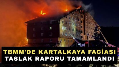 TBMM'de Kartalkaya faciası taslak raporu tamamlandı