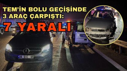 TEM'in Bolu geçişinde 3 araç çarpıştı: 7 yaralı