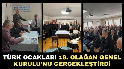 Türk Ocakları 18. Olağan Genel Kurulu'nu Gerçekleştirdi