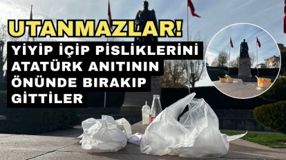 UTANMAZLAR! Yiyip içip pisliklerini Atatürk Anıtının önünde bırakıp gittiler