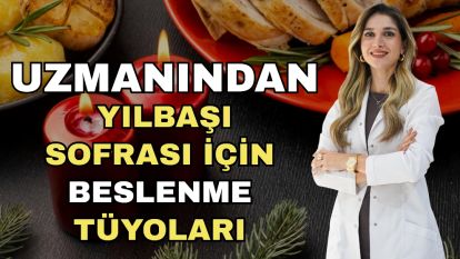 UZMANINDAN YILBAŞI SOFRASI İÇİN BESLENME TÜYOLARI