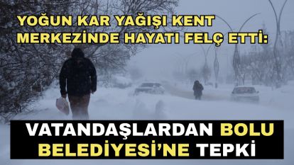 Yoğun Kar Yağışı Kent Merkezinde Hayatı Felç Etti: Vatandaşlardan Bolu Belediyesi'ne Tepki