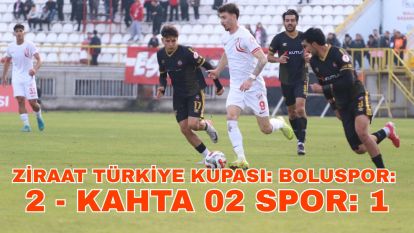 Ziraat Türkiye Kupası: Boluspor: 2 - Kahta 02 Spor: 1