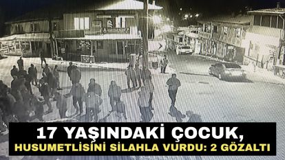 17 yaşındaki çocuk, husumetlisini silahla vurdu: 2 gözaltı