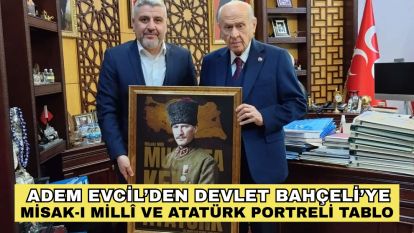 Adem Evcil'den Devlet Bahçeli'ye Misak-ı Millî ve Atatürk Portreli Tablo