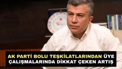 AK Parti Bolu Teşkilatlarından Üye Çalışmalarında Dikkat Çeken Artış