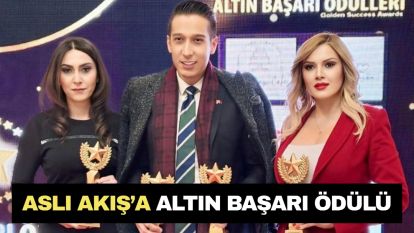Alkışlar Aslı Akış'a..... Altın Başarı Ödülü'ne layık görüldü