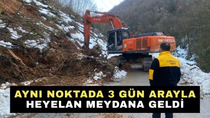 Aynı noktada 3 gün arayla heyelan meydana geldi