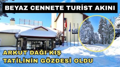 Beyaz cennete turist akını…Arkut Dağı kış tatilinin gözdesi oldu