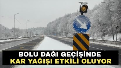 Bolu Dağı geçişinde kar yağışı etkili oluyor