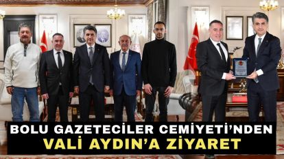 Bolu Gazeteciler Cemiyeti'nden Vali Aydın'a Ziyaret