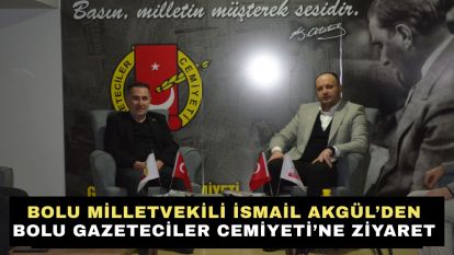 Bolu Milletvekili İsmail Akgül'den Bolu Gazeteciler Cemiyeti'ne Ziyaret