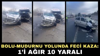 Bolu-Mudurnu yolunda feci kaza: 1'i ağır 10 yaralı