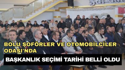 Bolu Şoförler ve Otomobilciler Odası'nda Başkanlık Seçimi Tarihi Belli Oldu