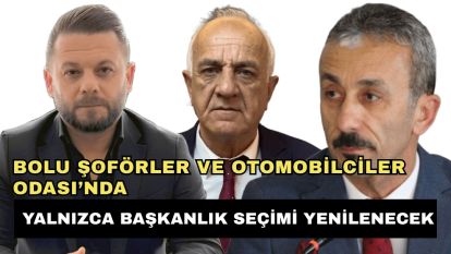 Bolu Şoförler ve Otomobilciler Odası'nda yalnızca başkanlık seçimi yenilenecek