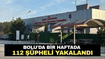Bolu'da bir haftada 112 şüpheli yakalandı