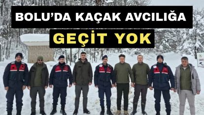 Bolu'da kaçak avcılığa geçit yok