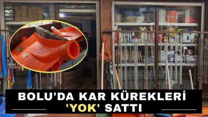 Bolu'da kar kürekleri 'yok' sattı