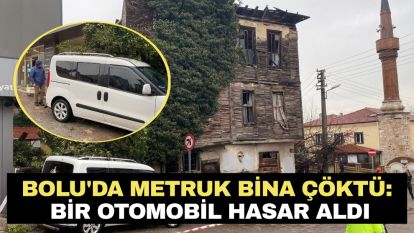 Bolu'da metruk bina çöktü: Bir otomobil hasar aldı