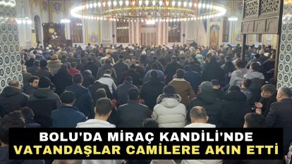 Bolu'da Miraç Kandili'nde vatandaşlar camilere akın etti