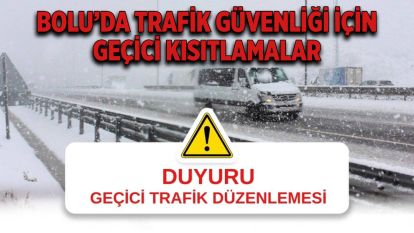Bolu'da Trafik Güvenliği İçin Geçici Kısıtlamalar