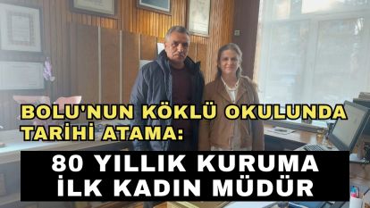 Bolu'nun köklü okulunda tarihi atama: 80 yıllık kuruma ilk kadın müdür