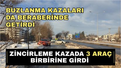 Buzlanma kazaları da beraberinde getirdi... Zincirleme kazada 3 araç birbirine girdi