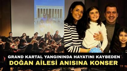 Grand Kartal yangınında hayatını kaybeden Doğan ailesi anısına konser