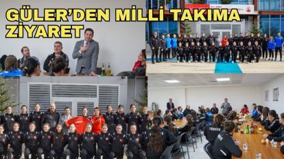 Güler'den Milli Takıma Ziyaret