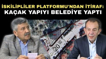 İSKİLİPLİLER PLATFORMU'NDAN İTİRAF: KAÇAK YAPIYI BELEDİYE YAPTI