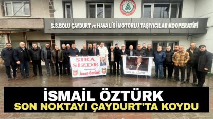 İSMAİL ÖZTÜRK SON NOKTAYI ÇAYDURT'TA KOYDU