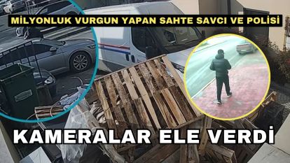 Milyonluk vurgun yapan sahte savcı ve polisi kameralar ele verdi
