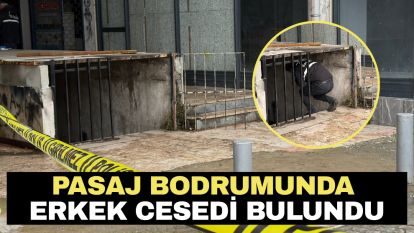 Pasaj bodrumunda erkek cesedi bulundu