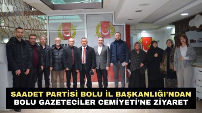 Saadet Partisi Bolu İl Başkanlığı'ndan Bolu Gazeteciler Cemiyeti'ne Ziyaret
