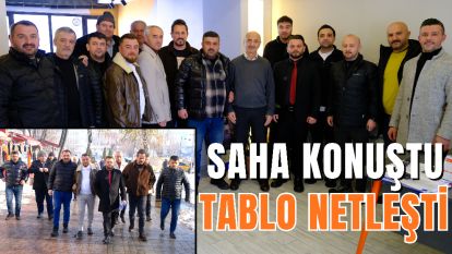 SAHA KONUŞTU, TABLO NETLEŞTİ