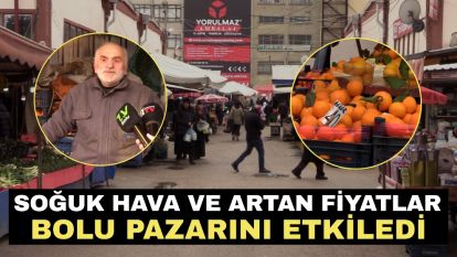 Soğuk Hava ve Artan Fiyatlar Bolu Pazarını Etkiledi