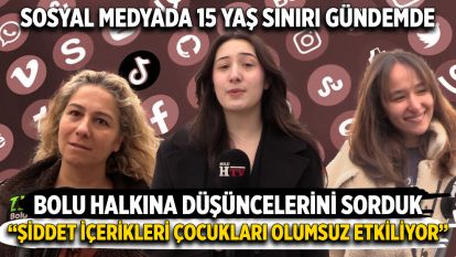 Bolu Halkına Sosyal Medyadaki 15 Yaş Sınırını Sorduk