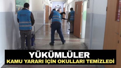 Yükümlüler kamu yararı için okulları temizledi