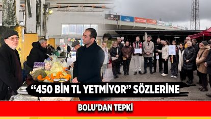 “450 Bin TL Yetmiyor” Sözlerine Bolu'dan Tepki