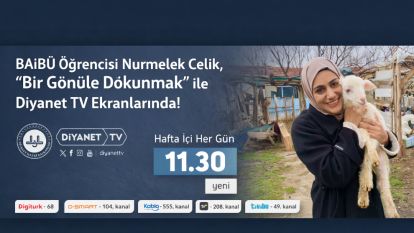 BAİBÜ Öğrencisi Nurmelek Çelik, "Bir Gönüle Dokunmak" ile Diyanet TV Ekranlarında!