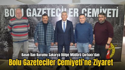 Basın İlan Kurumu Sakarya Bölge Müdürü Çorbacı'dan Bolu Gazeteciler Cemiyeti'ne Ziyaret