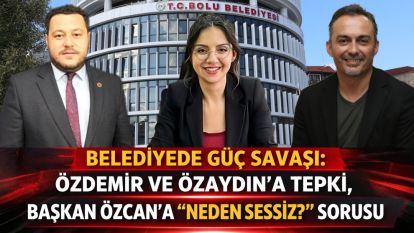 BELEDİYEDE GÜÇ SAVAŞI: ÖZDEMİR VE ÖZAYDIN'A TEPKİ, BAŞKAN ÖZCAN'A “NEDEN SESSİZ?” SORUSU