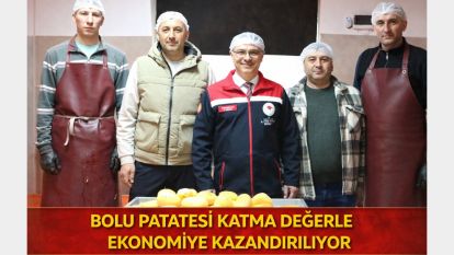 BOLU PATATESİ KATMA DEĞERLE EKONOMİYE KAZANDIRILIYOR