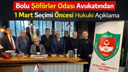 Bolu Şoförler Odası Avukatından 1 Mart Seçimi Öncesi Hukuki Açıklama