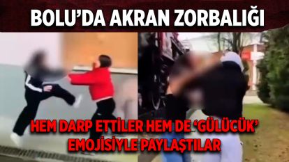 Bolu'da akran zorbalığı: Hem darp ettiler hem de ‘gülücük' emojisiyle paylaştılar