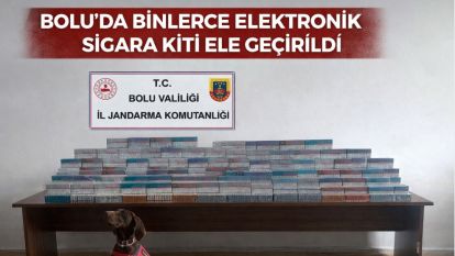 Bolu'da binlerce elektronik sigara kiti ele geçirildi