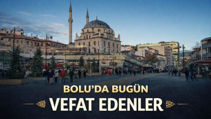 Bolu'da bugün vefat edenler 13.02.2026