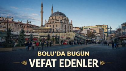 Bolu'da Bugün vefat edenler 17.02.2026