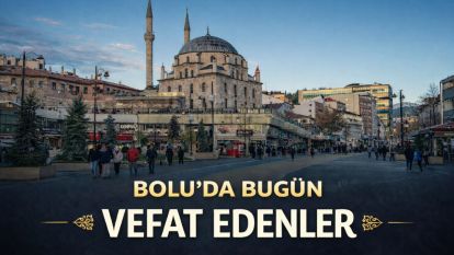 Bolu'da bugün vefat edenler 23.02.2026